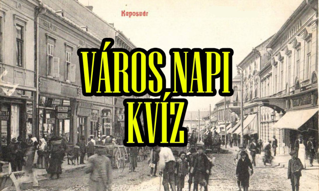 V&aacute;ros napi kv&iacute;z, hogy kider&uuml;lj&ouml;n: Mennyire vagy kaposv&aacute;ri?