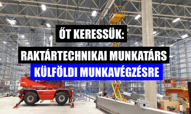 Kaposv&aacute;ri sz&eacute;khelyű v&aacute;llalkoz&aacute;s keres Rakt&aacute;rtechnikai munkat&aacute;rsakat, k&uuml;lf&ouml;ldi munkav&eacute;gz&eacute;sre