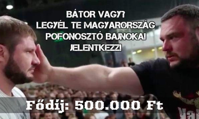 Megrendezik az I. Magyar Pofoz&oacute; Bajnoks&aacute;got! - F&eacute;lmilli&oacute; forint &uuml;ti a mark&aacute;t a legnagyobb pofonoszt&oacute;nak