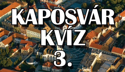 Kaposv&aacute;r kv&iacute;z 3. - Igazi kaposv&aacute;ri vagy? Ebből a kv&iacute;zből r&ouml;gt&ouml;n kider&uuml;l!