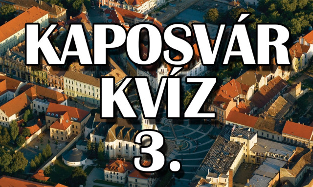 Kaposv&aacute;r kv&iacute;z 3. - Igazi kaposv&aacute;ri vagy? Ebből a kv&iacute;zből r&ouml;gt&ouml;n kider&uuml;l!