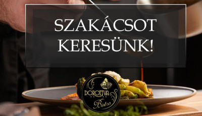 Szak&aacute;csot keres a kaposv&aacute;ri Dorottya Bistro!