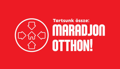 Mindenki ugyanazt k&eacute;ri - Maradj otthon!