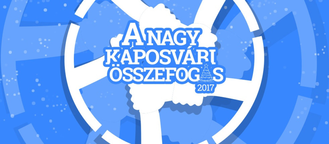 Seg&iacute;ts, hogy seg&iacute;thess&uuml;nk! - Indul a &quot;Nagy Kaposv&aacute;ri &Ouml;sszefog&aacute;s 2017&quot;