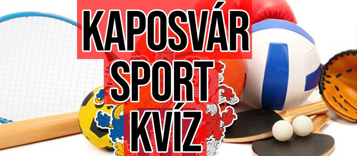 Mennyire kened a kaposv&aacute;ri sportot? Ebből a kv&iacute;zből kider&uuml;l!