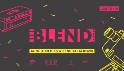 BLEND 2021: ahol a zene &eacute;s a filmek vil&aacute;ga &ouml;sszekapcsol&oacute;dik