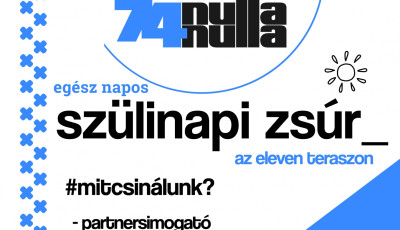 K&eacute;t &eacute;ves a 74nullanulla! - Eg&eacute;sz napos sz&uuml;linapi zs&uacute;rral &uuml;nnepelj&uuml;k, gyertek!